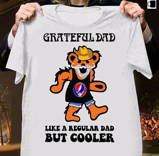 GRATEFUL DAD like a Regular DAD but cooler t-shirt shirt