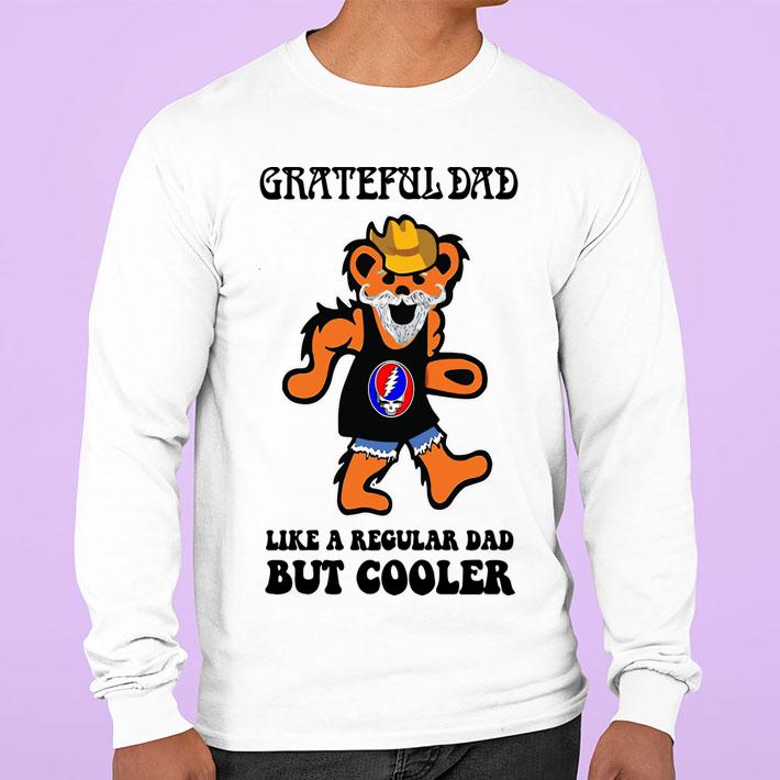 GRATEFUL DAD like a Regular DAD but cooler t-shirt sweatshirt