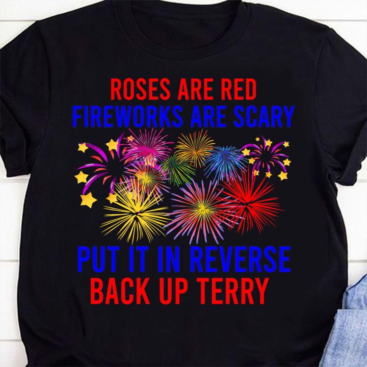 Roses Are Red Fireworls Are Scary Put It In Reverse Back Up Terry 4th Of July t-shirt shirt