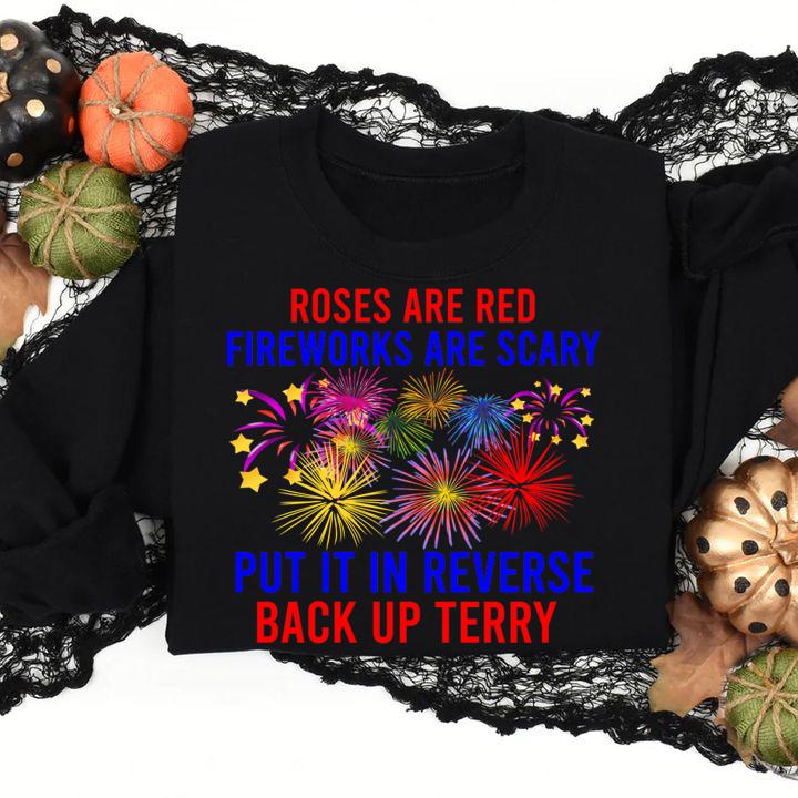 Roses Are Red Fireworls Are Scary Put It In Reverse Back Up Terry 4th Of July t-shirt sweatshirt