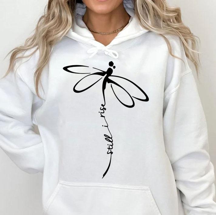 Dragonfly Still I Rise t-shirt hoodie