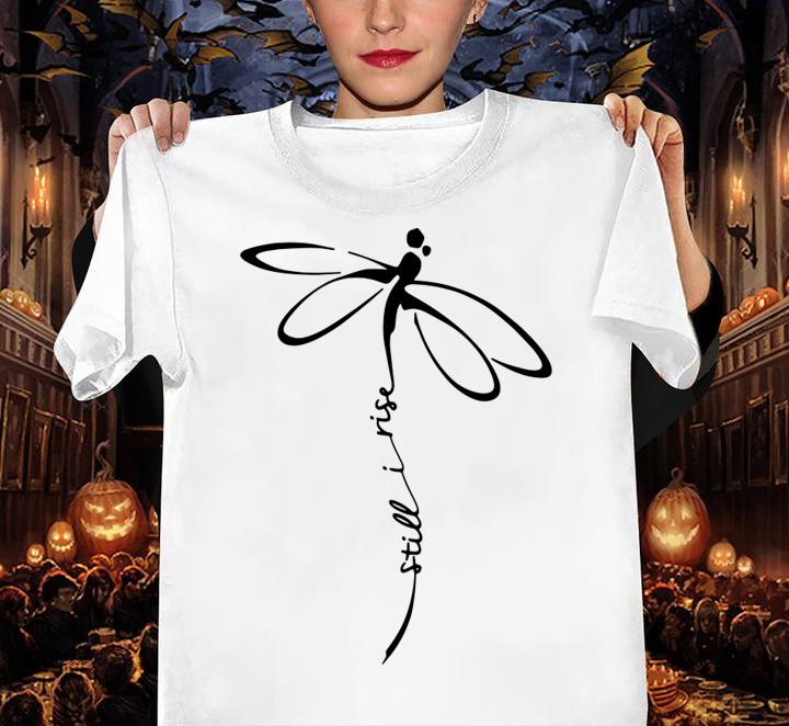 Dragonfly Still I Rise t-shirt woman shirt