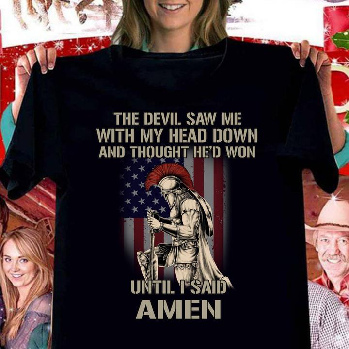 American The Devil Saw Me With My Head Down And Thought Hed Won Until I Said Amen t-shirt woman shirt