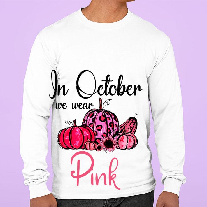 In October We Wear Pink Pumpkin Breast Cancer Awareness t-shirt sweatshirt