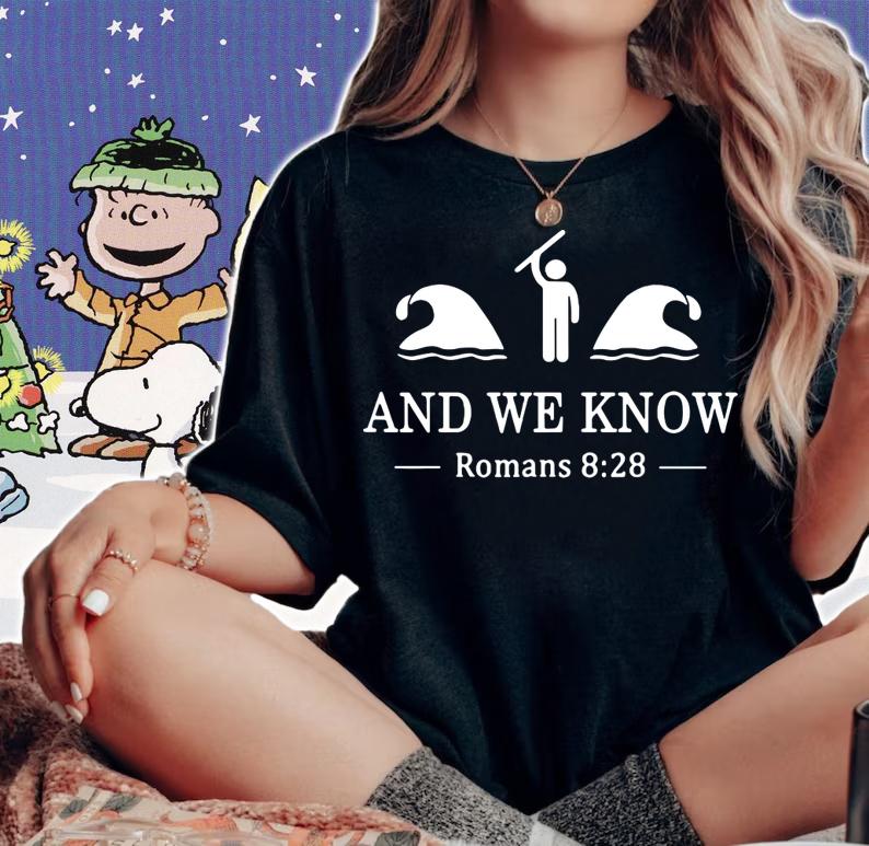 And We Know Romans 8 28 Bible Verse Christian t-shirt woman shirt