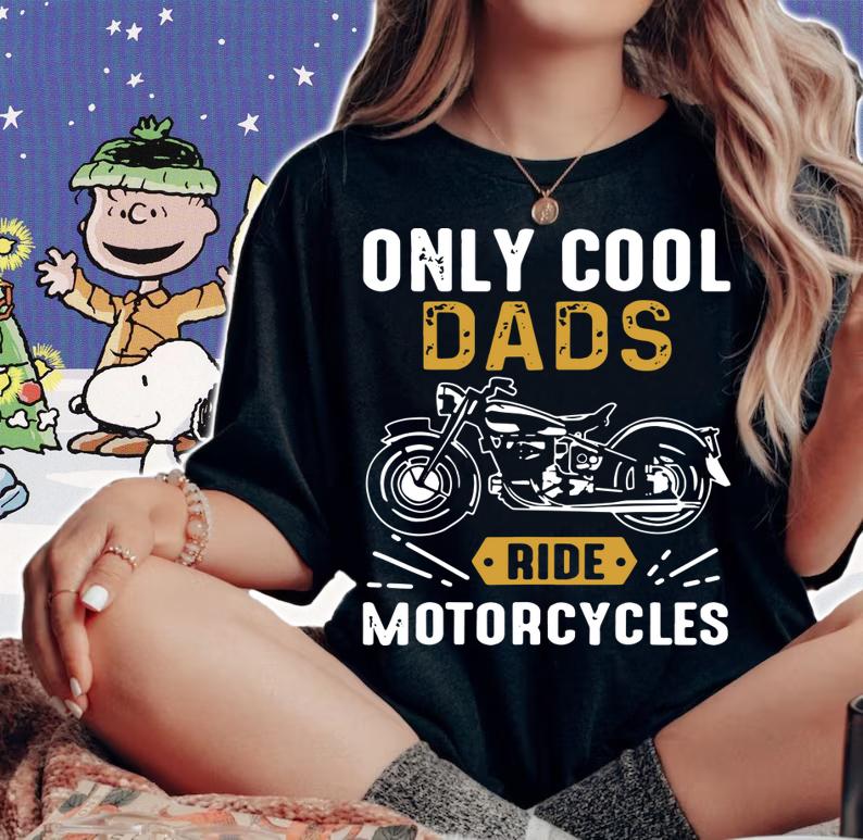 Only Cool Dads Ride Motorcycles For Fathers Day t-shirt woman shirt