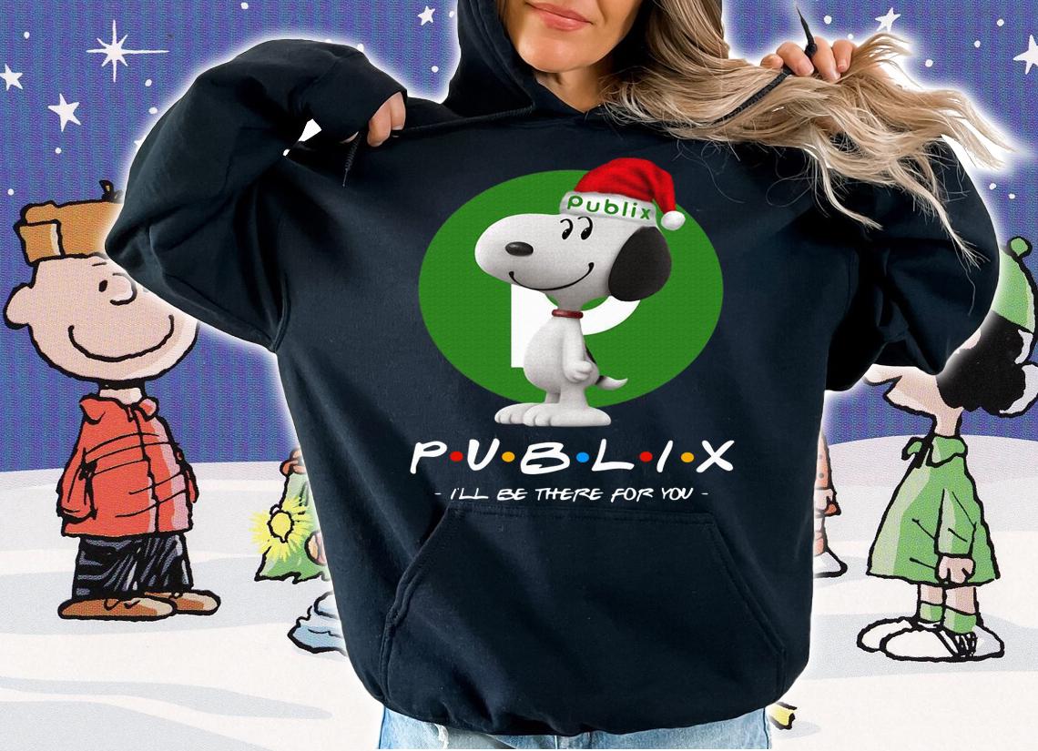 Christmas Snoopy Publix i will be there for you t-shirt hoodie