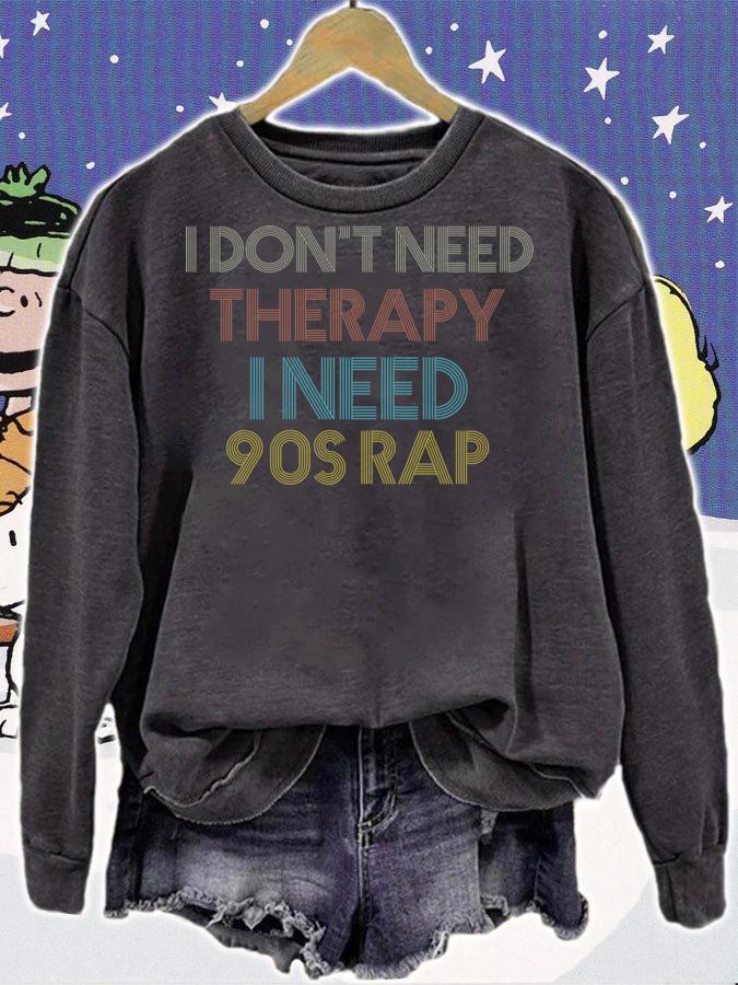 I don't need therapy I need 90s rap Vintage Music Lover t-shirt sweatshirt