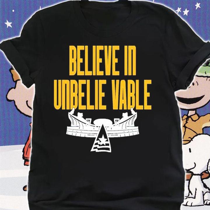 Believe in unbelievable shirt t-shirt shirt