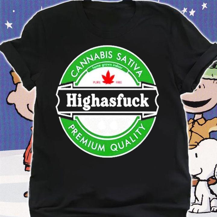 Cannabis Sativa Premium Quality Highasfuck shirt t-shirt shirt
