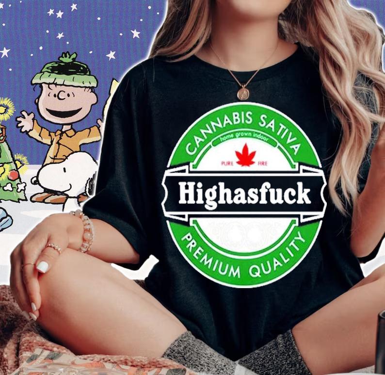 Cannabis Sativa Premium Quality Highasfuck shirt t-shirt woman shirt
