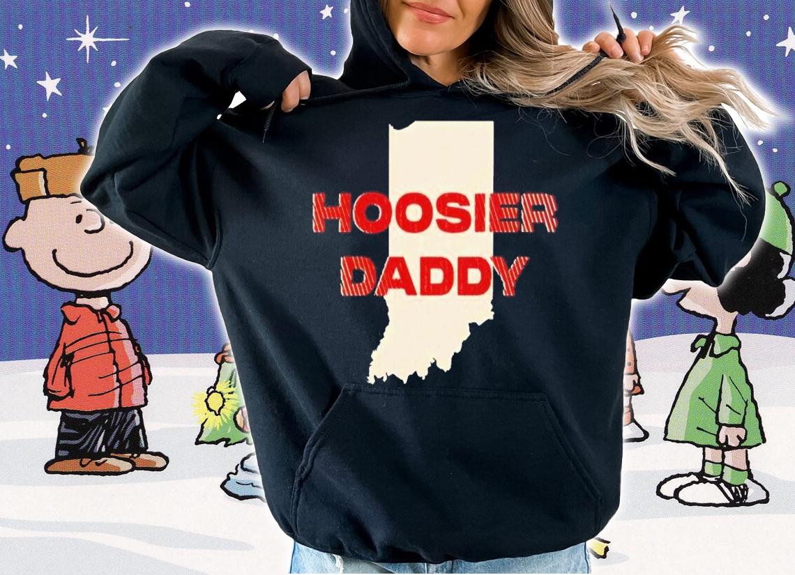 Hoosier Daddy shirt t-shirt hoodie