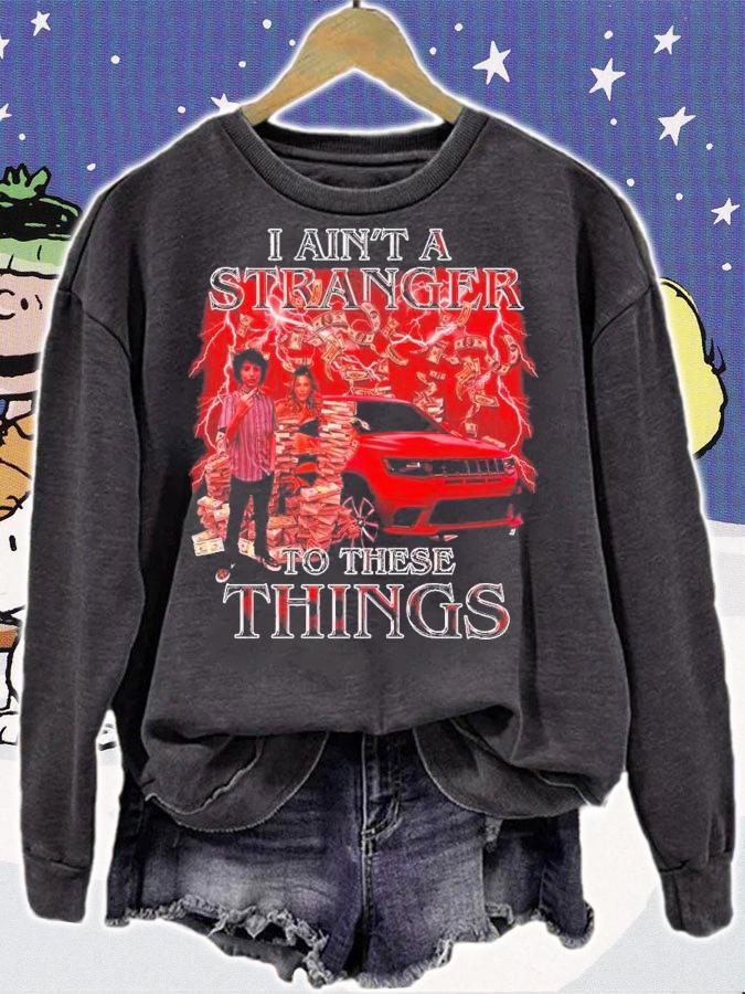 I ain't a stranger to these things shirt t-shirt sweatshirt