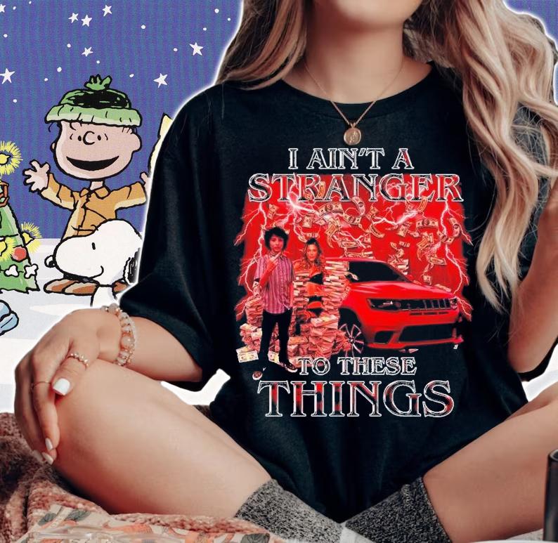 I ain't a stranger to these things shirt t-shirt woman shirt