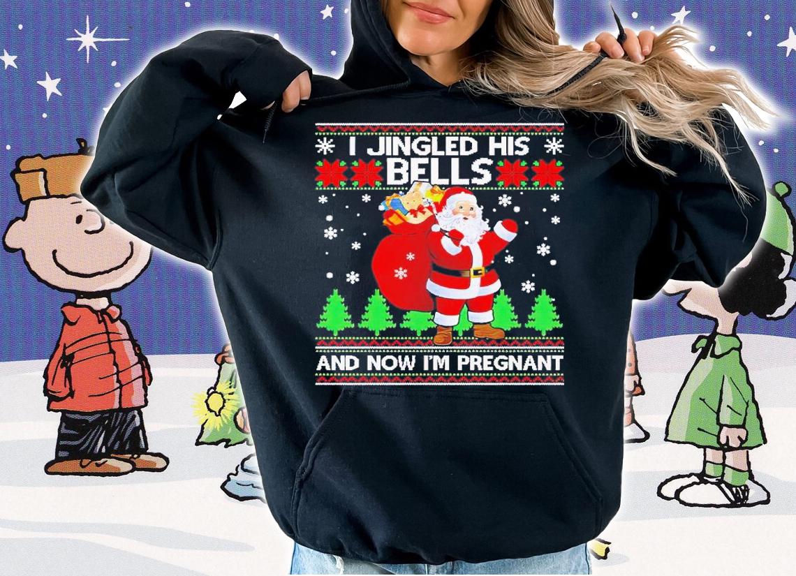I Jingled His Bells And Now Im Pregnant Ugly Xmas shirt t-shirt hoodie