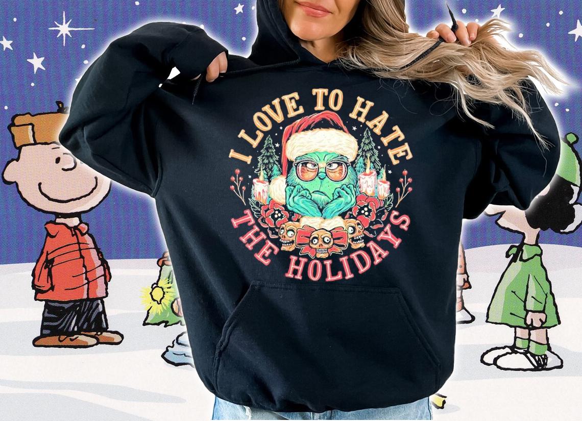 I love to hate the holidays The Grinch shirt t-shirt hoodie