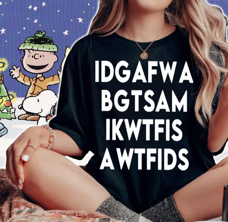 Idgafwa Bgtsam Ikwtfis Awtfids Shirt t-shirt woman shirt