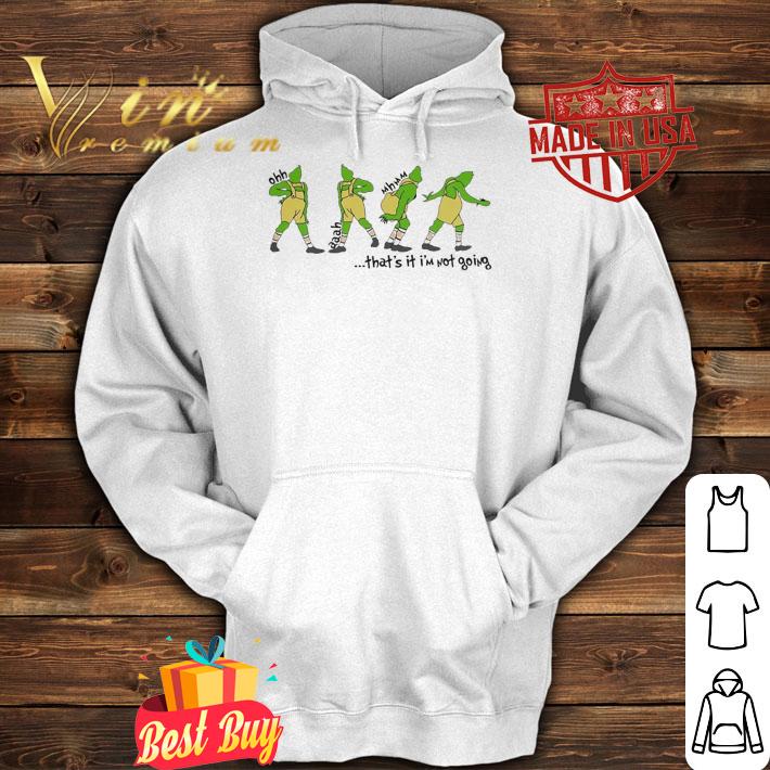 That's It I'm Not Going Disney Funny Grinchmas T-Shirt t-shirt