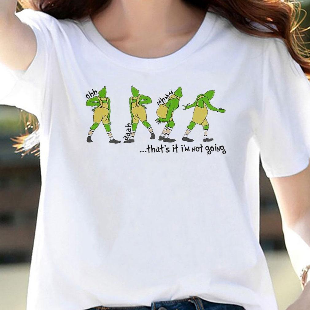 That's It I'm Not Going Disney Funny Grinchmas T-Shirt t-shirt
