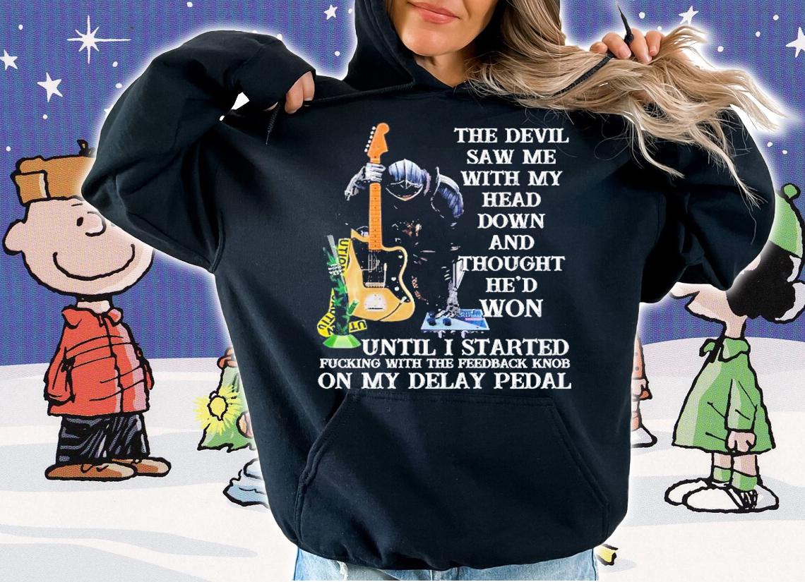 The Devil Saw Me With My Head Down And Thought He'd Won Until I Started Fucking Shirt t-shirt