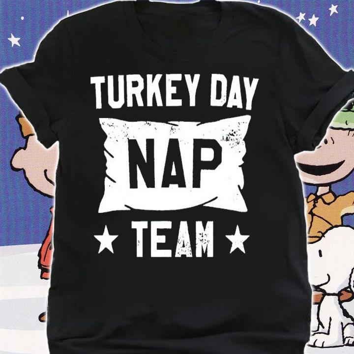 Turkey Day Nap Team Shirt t-shirt shirt