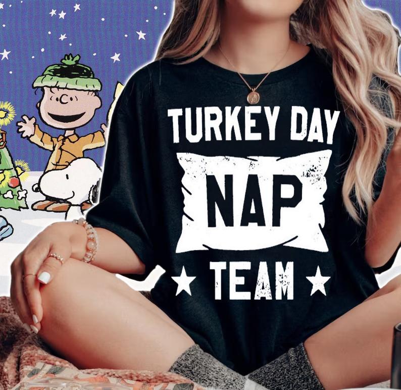 Turkey Day Nap Team Shirt t-shirt woman shirt