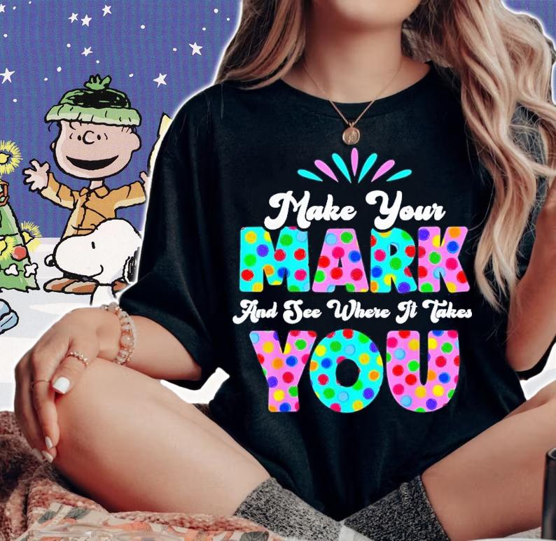 Make Your Mark And See Where It Takes You Polka Dot Dot Day Shirt t-shirt woman shirt