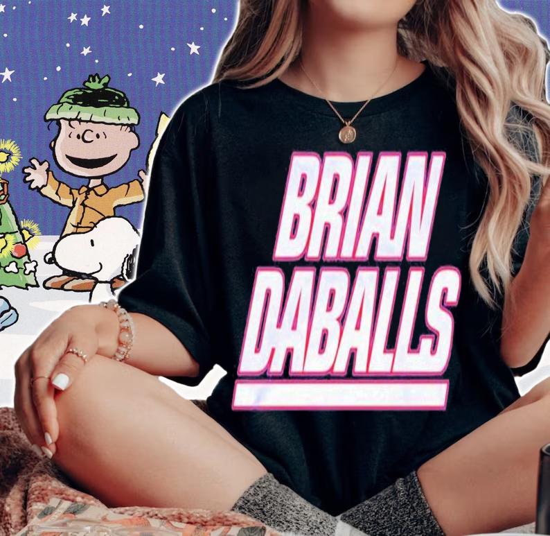 Brian Daballs shirt, hoodie, sweater and tank top t-shirt woman shirt
