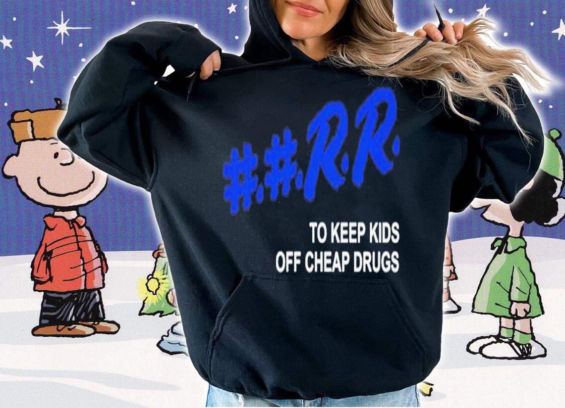 Kankan Rapper Rr To Keep Kids Off Cheap Drugs Shirt t-shirt
