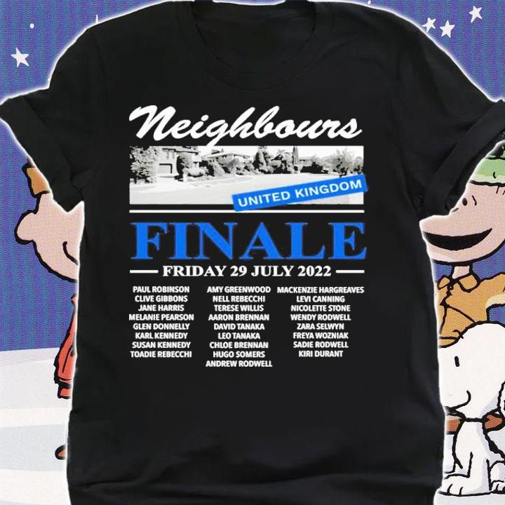 Neighbours Finale United Kingdom Friday 29 July 2022 shirt t-shirt