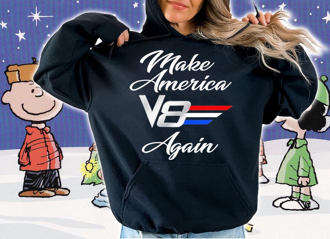 Make America V8 Again Shirt t-shirt hoodie