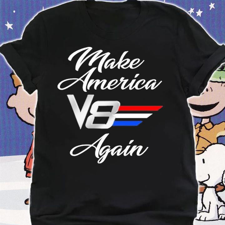 Make America V8 Again Shirt t-shirt shirt