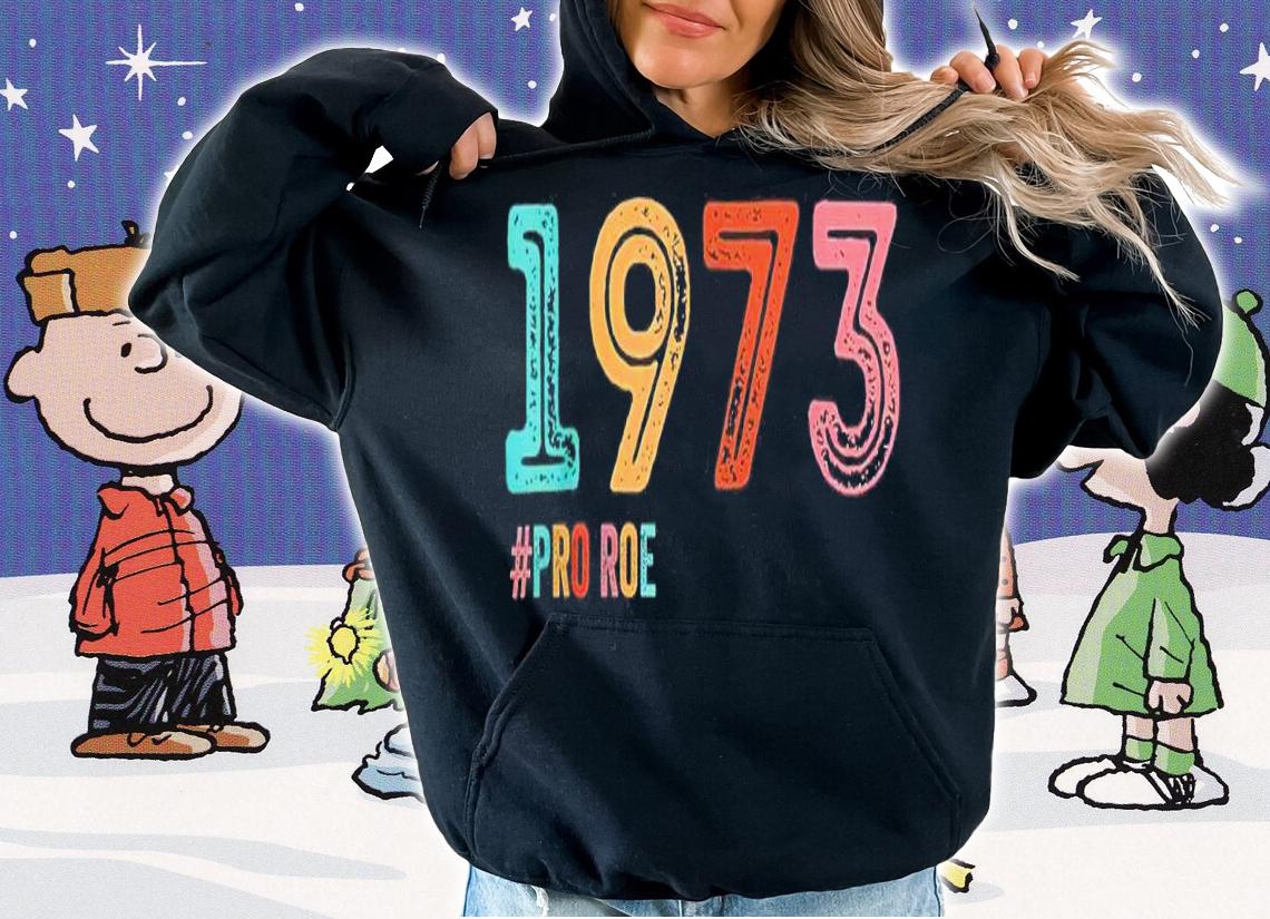 Official 1973 Pro Roe shirt t-shirt hoodie