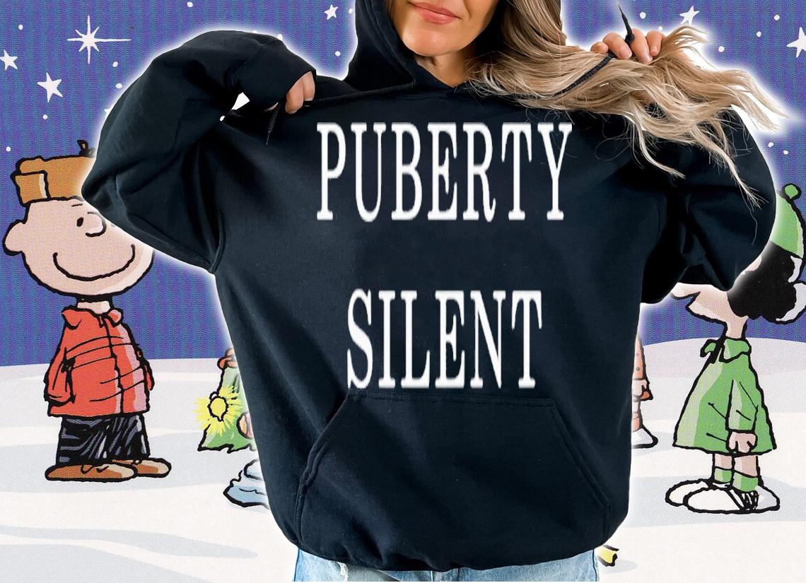 Puberty Silent shirt, hoodie, sweater and tank top t-shirt hoodie