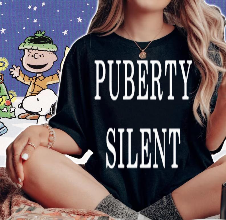 Puberty Silent shirt, hoodie, sweater and tank top t-shirt woman shirt