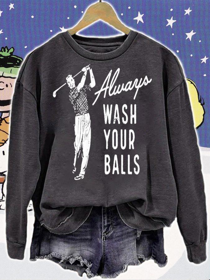 Always Wash Your Balls shirt t-shirt sweatshirt