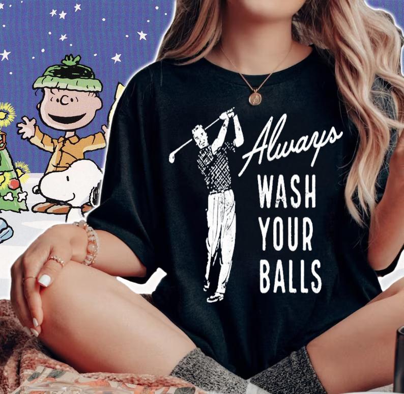 Always Wash Your Balls shirt t-shirt woman shirt