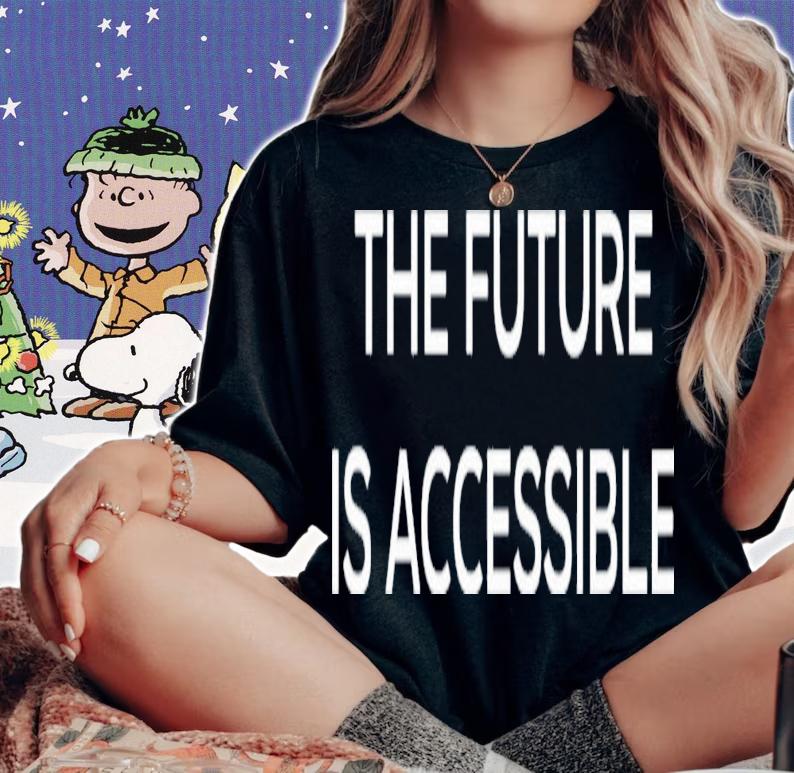 Annie Segarra The Future Is Accessible T-Shirt t-shirt