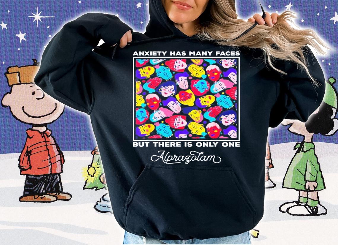 Anxiety Has Many Faces But There Is Only One Alprazolam T-Shirt t-shirt