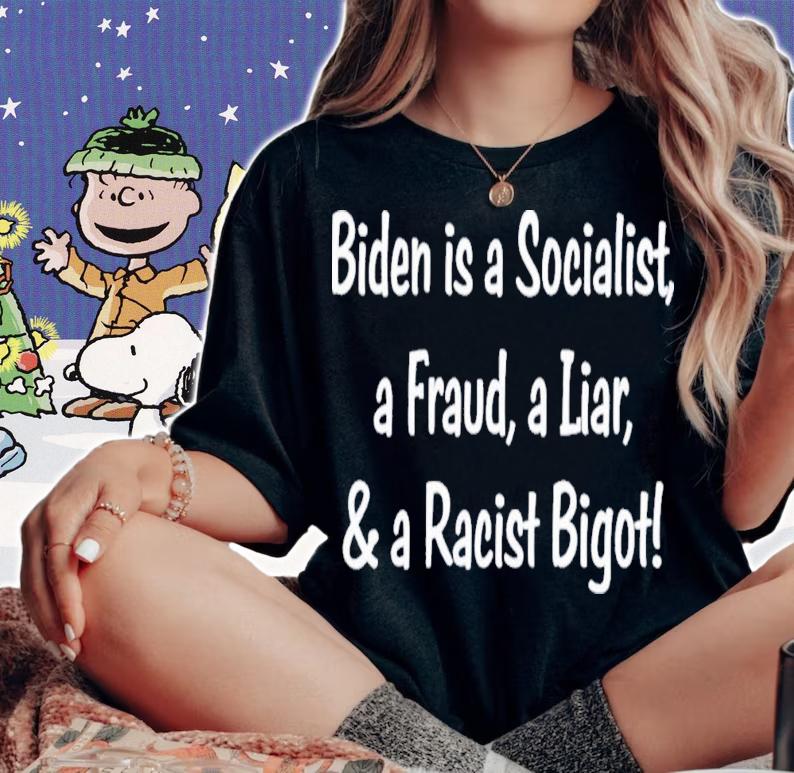 Biden Is A Socialist A Fraud A Liar And A Racist Bigot T-Shirt t-shirt
