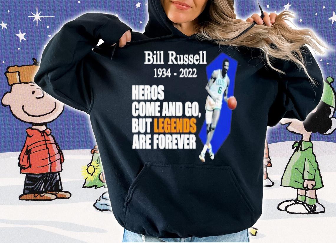 Bill Russell 1934-2022 Heros Come And Go But Legends Are Forever Shirt t-shirt
