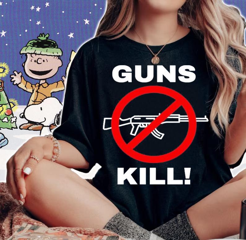 Guns Kill Stop The Gun Violence Shirt t-shirt