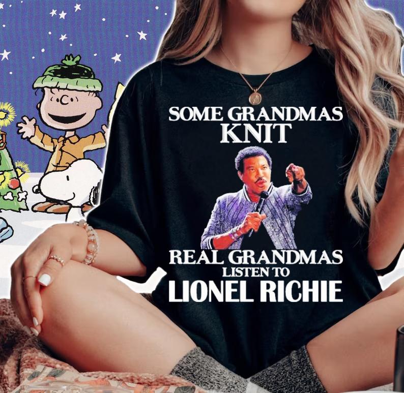Some Grandmas Knit Real Grandmas Listen To Lionel Richie Shirt t-shirt woman shirt