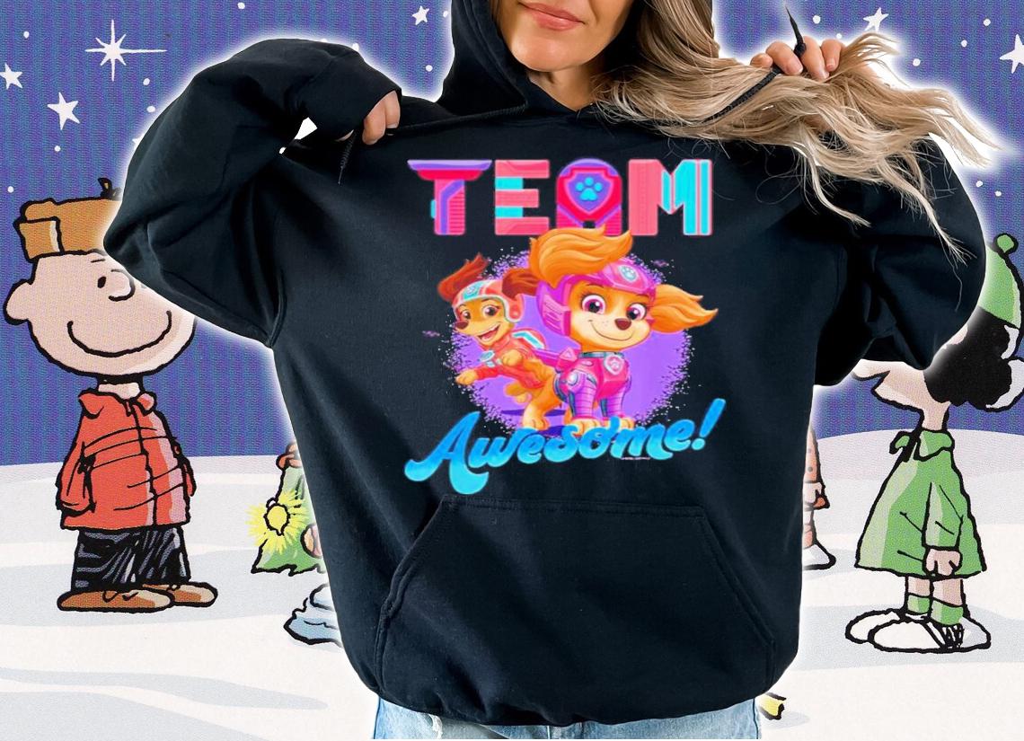Team Awesome Paw Patrol The Movie Shirt t-shirt hoodie