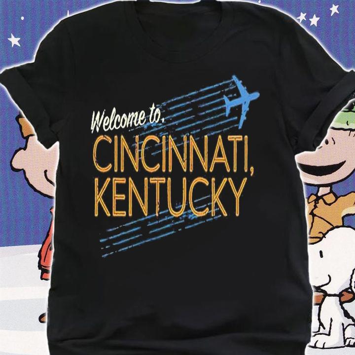 Welcome to Cincinnati Kentucky shirt t-shirt shirt