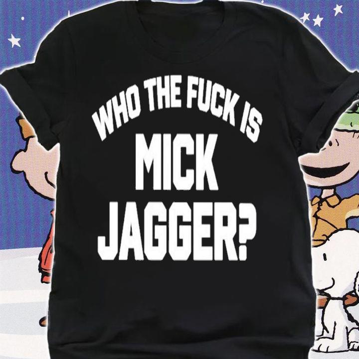 Who The Duck Is Mick Jagger shirt t-shirt