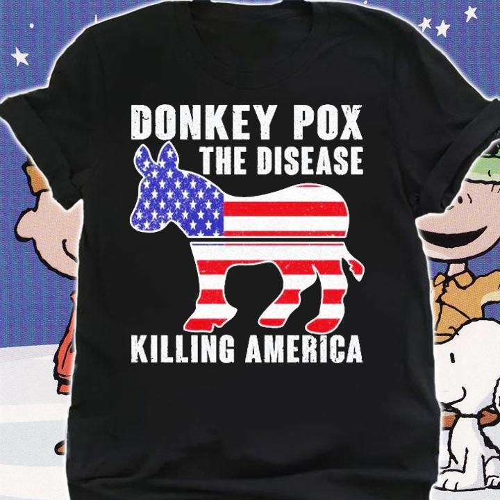 Donkey Pox This Diesease Killing America T-Shirt t-shirt