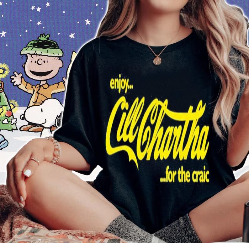 Enjoy Cill Chartha For The Craic Paul Clark T-Shirt t-shirt