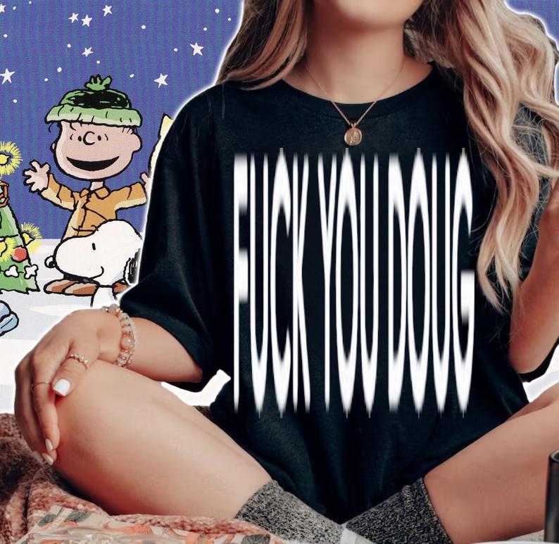 Fuck You Doug shirt t-shirt woman shirt