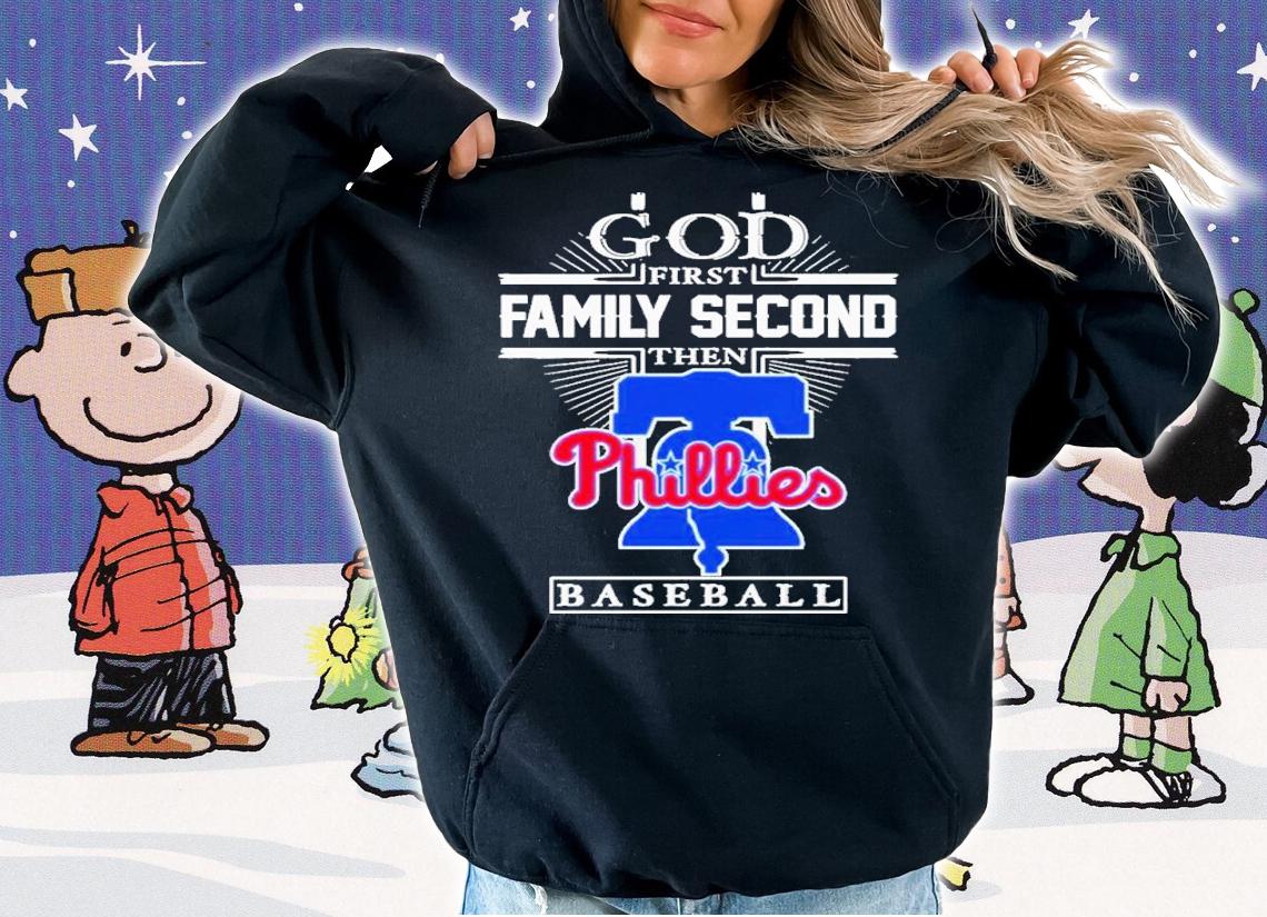 God First Family Second Then Philadelphia Phillies Baseball 2022 Shirt t-shirt